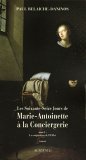 Les 76 jours de Marie-Antoinette  la Conciergerie
