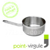 Casserole � queue/Poelon professionnelle 18cm acier Inox - tous feux dont INDUCTION - marque Point-Virgule 