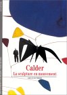 CALDER : LA SCULPTURE EN MOUVEMENT